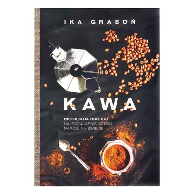 książka KAWA. Instrukcja obsługi - Ika Graboń (wyd. III)