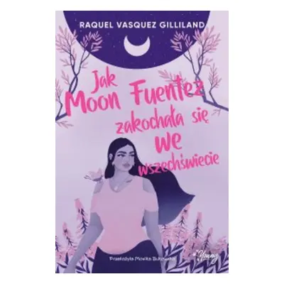 Jak Moon Fuentez zakochała się we wszechświecie