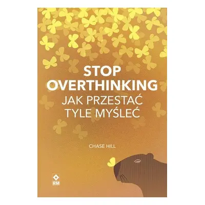 Stop overthinking Jak przestać tyle myśleć