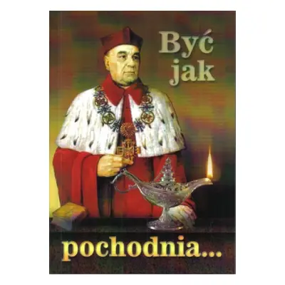 Być jak pochodnia