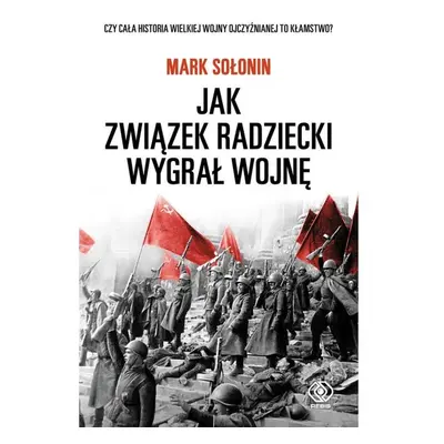 Jak Związek Radziecki wygrał wojnę