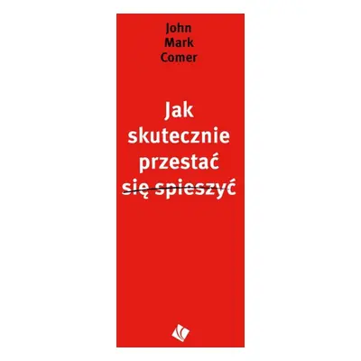 Jak skutecznie przestać się spieszyć