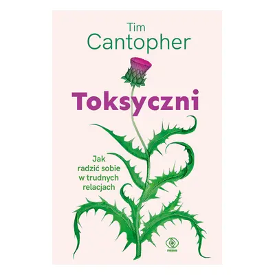 Toksyczni Jak radzić sobie w trudnych relacjach