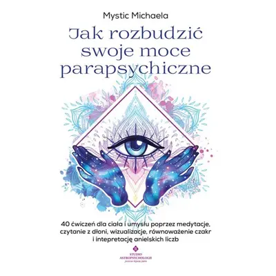 Jak rozbudzić swoje moce parapsychiczne