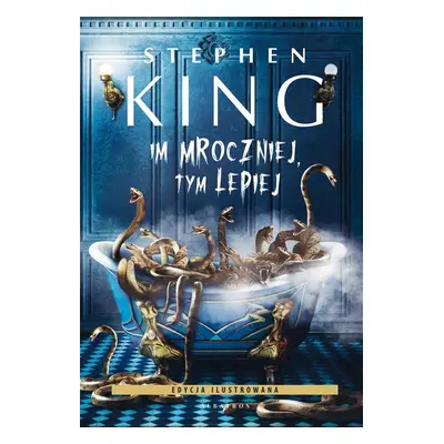 Im mroczniej, tym lepiej (wydanie ilustrowane)