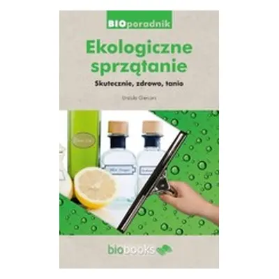Ekologiczne sprzątanie Skutecznie, zdrowo, tanio
