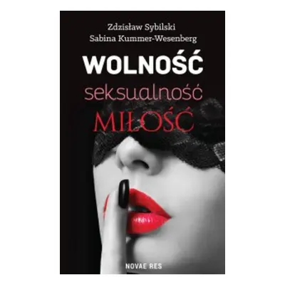 Wolność, seksualność, miłość. Jak nie zabić namiętności
