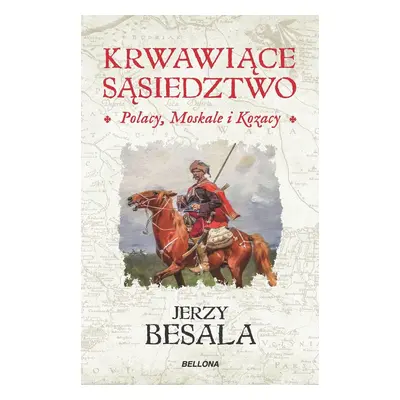 Krwawiące sąsiedztwo Polacy, Moskale i Kozacy