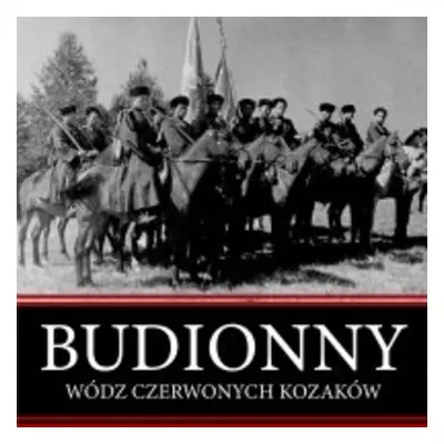 Siemion Budionny. Wódz czerwonych kozaków