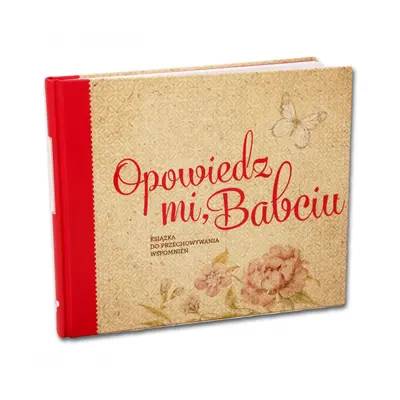 Opowiedz mi Babciu. Książka do przechowywania wspomnień.