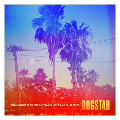 CD z Dogstar- Somewhere between the power lines and palm trees - Unisex