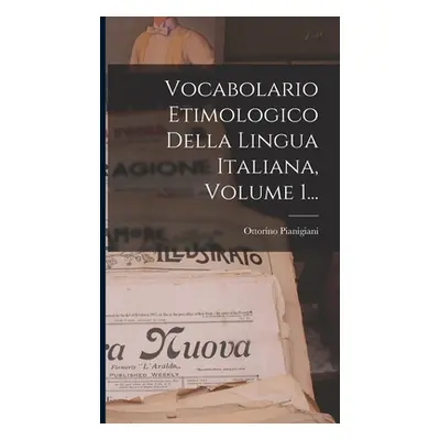 "Vocabolario Etimologico Della Lingua Italiana, Volume 1..." ("Pianigiani Ottorino")(Twarda)