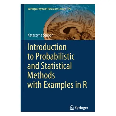 "Introduction to Probabilistic and Statistical Methods with Examples in R" ("Stapor Katarzyna")(