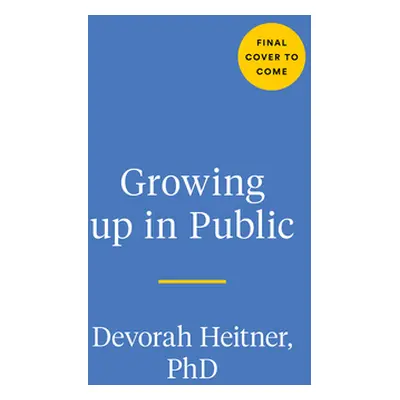 "Growing Up in Public ("Heitner Devorah")