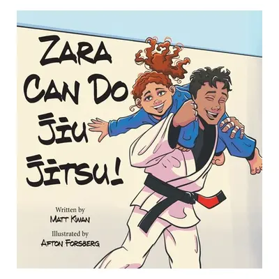 "Zara Can Do Jiu Jitsu!" ("Kwan Matt")(Twarda)