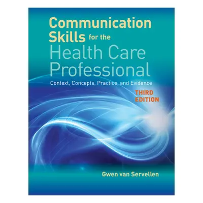 "Communication Skills for the Health Care Professional ("Van Servellen Gwen")