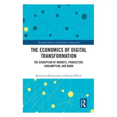 "The Economics of Digital Transformation ("Śledziewska Katarzyna")