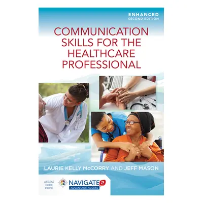 "Communication Skills for the Healthcare Professional, Enhanced Edition" ("McCorry Laurie Kelly"