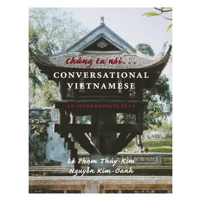 "Chung Ta Noi . . . Conversational Vietnamese ("Thuy-Kim Le Pham")