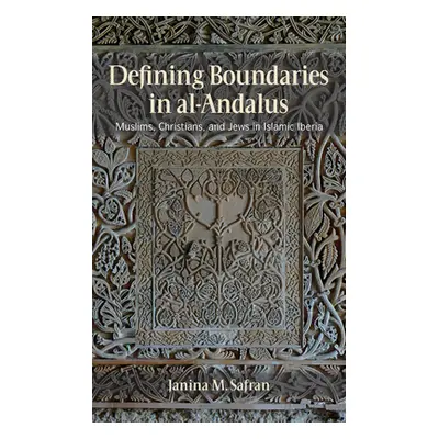 "Defining Boundaries in Al-Andalus ("Safran Janina M.")