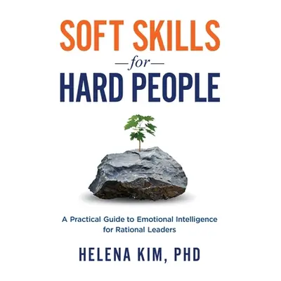 "Soft Skills for Hard People ("Kim Helena")