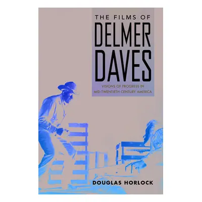 "Films of Delmer Daves ("Horlock Douglas")