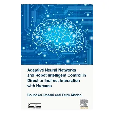 "Adaptive Neural Networks and Robot Intelligent Control in Direct or Indirect Interaction with H