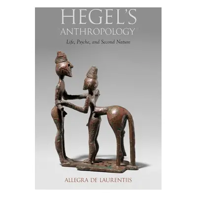 "Hegel's Anthropology ("de Laurentiis Allegra")