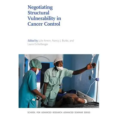 "Negotiating Structural Vulnerability in Cancer Control" ("Armin Julie")(Paperback)