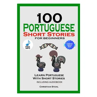 "100 Portuguese Short Stories for Beginners Learn Portuguese with Stories Including Audiobook ("