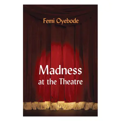 "Madness at the Theatre" ("Oyebode Femi")(Paperback)