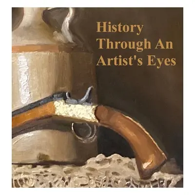 "History Through an Artist's Eyes" ("Dyson Cori")(Twarda)