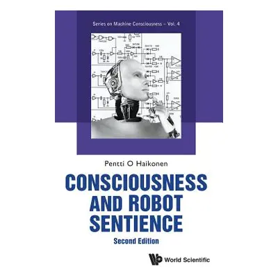 "Consciousness and Robot Sentience  ("Haikonen Pentti O.")