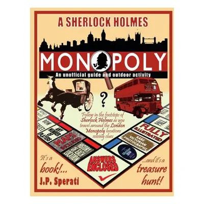 "A Sherlock Holmes Monopoly - An unofficial guide and outdoor activity  ("Sperati J. P.")