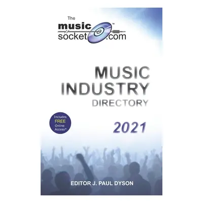 "The MusicSocket.com Music Industry Directory 2021" ("Dyson J. Paul")(Paperback)