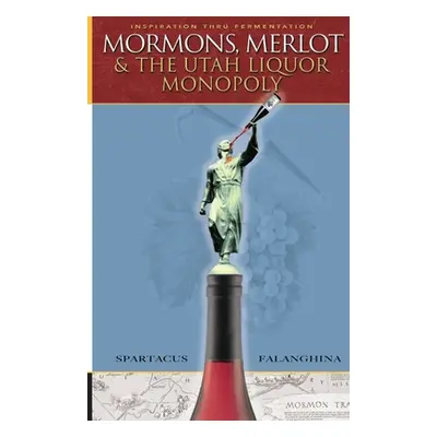 "Mormons, Merlot & The Utah Liquor Monopoly ("Falanghina Spartacus")