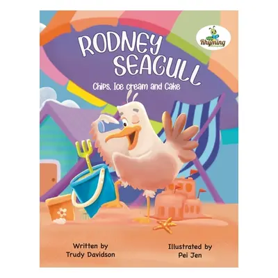 "Rodney Seagull - Chips, Ice cream and Cake" ("Davidson Trudy")(Paperback)