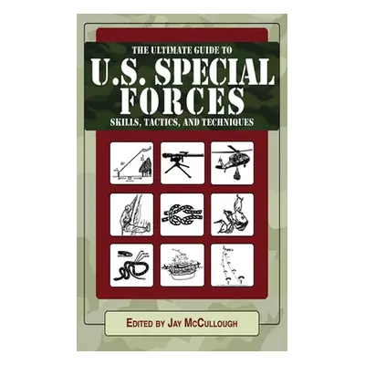 "The Abridged Guide to U.S. Special Forces Skills, Tactics, and Techniques" ("McCullough Jay")(P