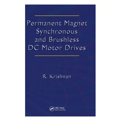 "Permanent Magnet Synchronous and Brushless DC Motor Drives" ("Krishnan Ramu")(Twarda)