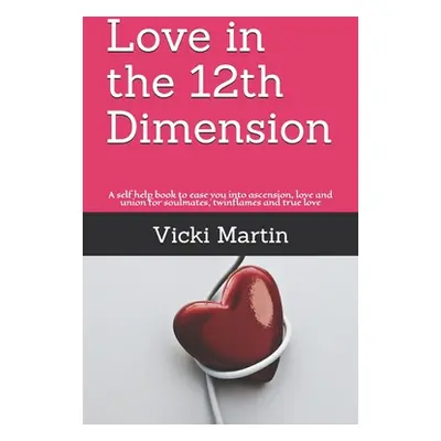 "Love in the 12th Dimension ("Martin Vicki Elizabeth")