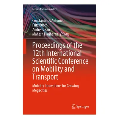 "Proceedings of the 12th International Scientific Conference on Mobility and Transport ("Antonio