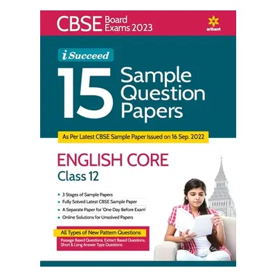 "CBSE Board Exams 2023 I-Succeed 15 Sample Question Papers ENGLISH CORE Class 12th" ("Agarwal Si