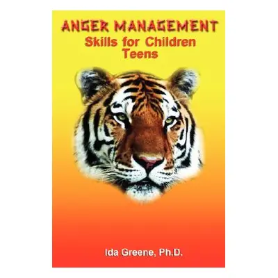 "Anger Management Skills for Children Teens" ("Greene Ph. D. Ida")(Paperback)