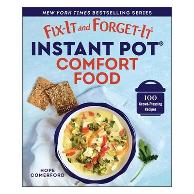 "Fix-It and Forget-It Instant Pot Comfort Food ("Comerford Hope")