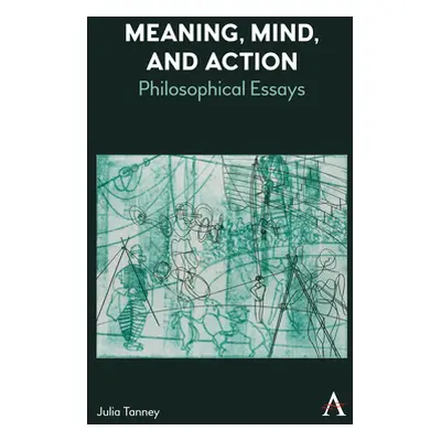 "Meaning, Mind, and Action ("Tanney Julia")