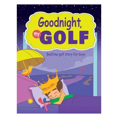 "Goodnight, My Golf. Bedtime golf story for boys." ("Spruza Janina")(Paperback)