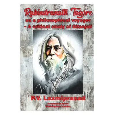 "Tagore as Philosophical Voyager ("Laxmiprasad P. V.")