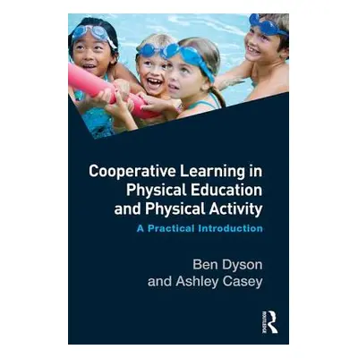 "Cooperative Learning in Physical Education and Physical Activity ("Dyson Ben")