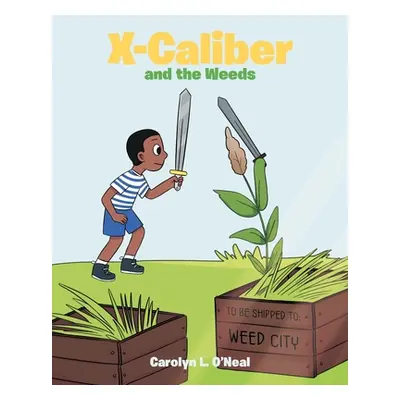 "X - Caliber and the Weeds" ("O'Neal Carolyn L.")(Paperback)