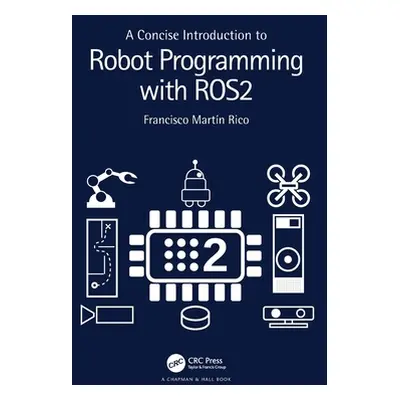 "A Concise Introduction to Robot Programming with ROS2" ("Rico Francisco Martn")(Paperback)